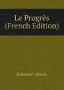 Le Progres (French Edition) - Edmond About