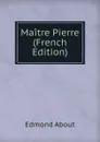Maitre Pierre (French Edition) - Edmond About