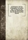 Al Kalomeric, the Son of Maugraby: An Arabian Tale, Tr. from the Mss. of Abou Ali, Mohammed, Ben Ali, Ben Hassan Ebn Moclah - 