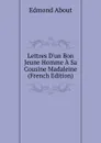 Lettres D.un Bon Jeune Homme A Sa Cousine Madaleine (French Edition) - Edmond About