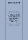 Le Decameron Du Salon De Peinture Pour L.annee 1881 (French Edition) - Edmond About