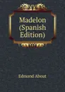 Madelon (Spanish Edition) - Edmond About
