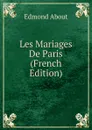 Les Mariages De Paris (French Edition) - Edmond About