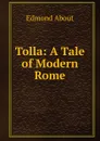 Tolla: A Tale of Modern Rome - Edmond About