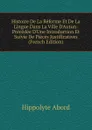 Histoire De La Reforme Et De La Lingue Dans La Ville D.Autun: Precedee D.Une Introduction Et Suivie De Pieces Justificatives (French Edition) - Hippolyte Abord