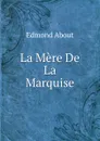 La Mere De La Marquise - Edmond About
