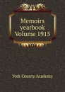 Memoirs yearbook Volume 1915 - York County Academy