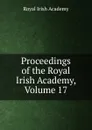 Proceedings of the Royal Irish Academy, Volume 17 - Royal Irish Academy