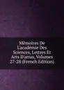 Memoires De L.academie Des Sciences, Lettres Et Arts D.arras, Volumes 27-28 (French Edition) - 