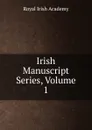 Irish Manuscript Series, Volume 1 - Royal Irish Academy