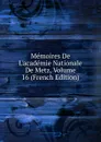 Memoires De L.academie Nationale De Metz, Volume 16 (French Edition) - 