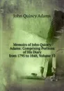 Memoirs of John Quincy Adams: Comprising Portions of His Diary from 1795 to 1848, Volume 12 - Adams John Quincy