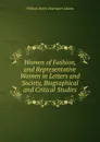 Women of Fashion, and Representative Women in Letters and Society, Biographical and Critical Studies - W. H. Davenport Adams