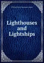 Lighthouses and Lightships - W. H. Davenport Adams