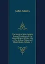 The Works of John Adams, Second President of the United States: With a Life of the Author, Notes and Illustrations, Volume 5 - John Adams