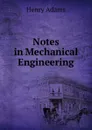 Notes in Mechanical Engineering - Henry Adams