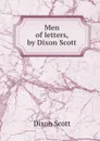 Men of letters, by Dixon Scott - Dixon Scott