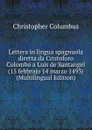 Lettera in lingua spagnuola diretta da Cristoforo Colombo a Luis de Santangel (15 febbrajo 14 marzo 1493) (Multilingual Edition) - Christopher Columbus