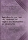 Treatise On the Law of Contracts and Rights and Liabilities Ex Contractu - Charles Greenstreet Addison