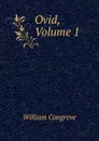 Ovid, Volume 1 - William Congreve