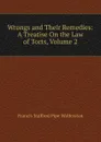 Wrongs and Their Remedies: A Treatise On the Law of Torts, Volume 2 - Francis Stafford Pipe Wolferstan