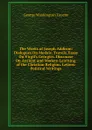 The Works of Joseph Addison: Dialogues On Medals. Travels. Essay On Virgil.s Georgics. Discourse On Ancient and Modern Learning. of the Christian Religion. Letters. Political Writings - George Washington Greene