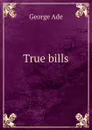 True bills - Ade George