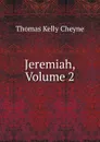 Jeremiah, Volume 2 - T. K. Cheyne