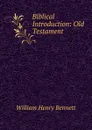 Biblical Introduction: Old Testament - William Henry Bennett