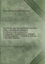 Geschichte Der Menschlichen Narrheit: Oder, Lebensbeschreibungen Beruhmter Schwarzkunstler, Goldmacher, Teufelsbanner, Zeichen- Und Liniendeuter, . Unholden, Volume 3 (German Edition) - J. C. Adelung
