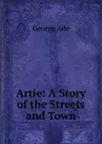 Artie: A Story of the Streets and Town - Ade George