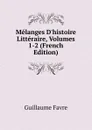 Melanges D.histoire Litteraire, Volumes 1-2 (French Edition) - Guillaume Favre