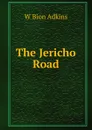 The Jericho Road - W Bion Adkins