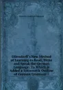 Ollendorff.s New Method of Learning to Read, Write and Speak the German Language: To Which Is Added a Systematic Outline of German Grammar-- - Heinrich Gottfried Ollendorff