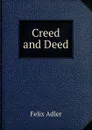 Creed and Deed - Felix Adler