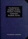 Vocabularies: English, Arabic, Persian, Turkish, Armenian, Kurdish, Syriac - Great Britain. Admiralty