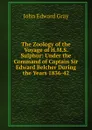 The Zoology of the Voyage of H.M.S. Sulphur: Under the Command of Captain Sir Edward Belcher During the Years 1836-42 - John Edward Gray