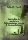 Geschichte des spanischen Nationaldramas Volume 1 (German Edition) - Schaeffer Adolf