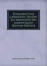 Zinzendorf Und Lieberkuhn: Studien Zur Geschichte Der Judenmission (German Edition) - Dalman Gustaf 1855-1941