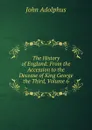 The History of England: From the Accession to the Decease of King George the Third, Volume 6 - John Adolphus