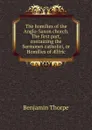 The homilies of the Anglo-Saxon church. The first part, containing the Sermones catholici, or Homilies of AElfric - Benjamin Thorpe