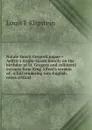 Natale Sancti Gregorii papae . Aelfric.s Anglo-Saxon homily on the birthday of St. Gregory and collateral extracts from King Alfred.s version of . a full rendering into English, notes critical - Louis F Klipstein