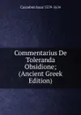 Commentarius De Toleranda Obsidione; (Ancient Greek Edition) - Casaubon Isaac 1559-1614