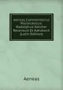Aeneas Commentarius Poliorceticus: Radolphus Kercher Recensuit Et Adnotavit (Latin Edition) - Aeneas