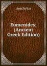 Eumenides; (Ancient Greek Edition) - Johannes Minckwitz Aeschylus
