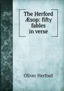 The Herford AEsop: fifty fables in verse - Herford Oliver