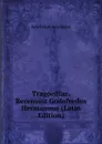 Tragoediae. Recensuit Godofredus Hermannus (Latin Edition) - Johannes Minckwitz Aeschylus