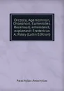 Orestea, Agamemnon, Choephori, Eumenides. Recensuit, emendavit, explanavit Fredericus A. Paley (Latin Edition) - Johannes Minckwitz Aeschylus
