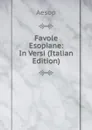 Favole Esopiane: In Versi (Italian Edition) - Эзоп