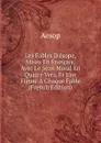 Les Fables D.esope, Mises En Francais, Avec Le Sens Moral En Quatre Vers, Et Une Figure A Chaque Fable (French Edition) - Эзоп